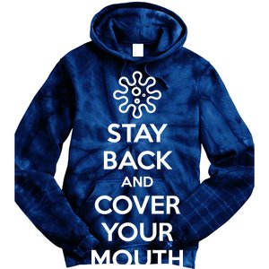 Stay Back And Cover Your Mouth Tie Dye Hoodie