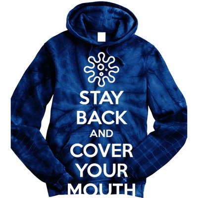 Stay Back And Cover Your Mouth Tie Dye Hoodie