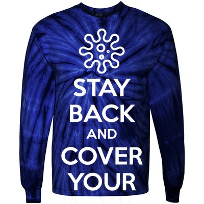 Stay Back And Cover Your Mouth Tie-Dye Long Sleeve Shirt