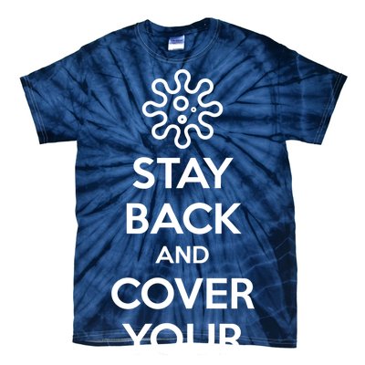 Stay Back And Cover Your Mouth Tie-Dye T-Shirt