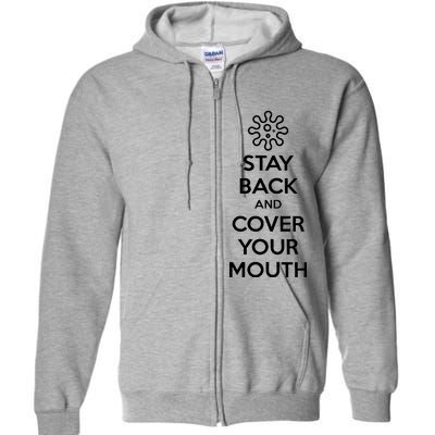 Stay Back And Cover Your Mouth Full Zip Hoodie