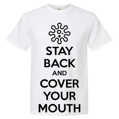 Stay Back And Cover Your Mouth Garment-Dyed Heavyweight T-Shirt