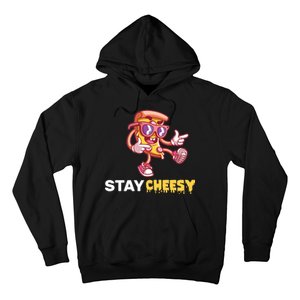 Stay Cheesy Pizza Hoodie