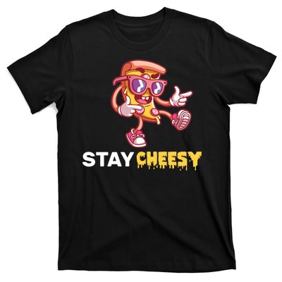 Stay Cheesy Pizza T-Shirt