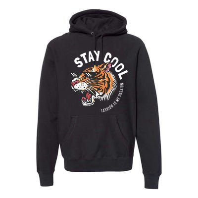 Stay Cool Fashion Is My Passion Premium Hoodie