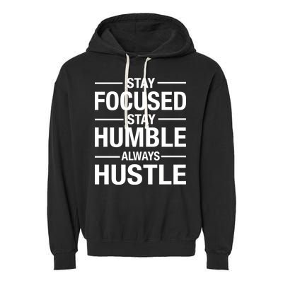 Stay Focused Humble Always Hustle Garment-Dyed Fleece Hoodie