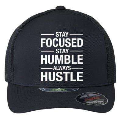 Stay Focused Humble Always Hustle Flexfit Unipanel Trucker Cap