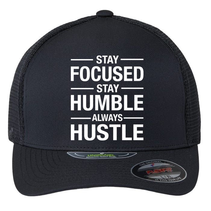 Stay Focused Humble Always Hustle Flexfit Unipanel Trucker Cap