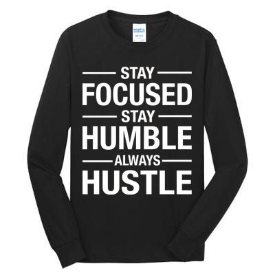 Stay Focused Humble Always Hustle Tall Long Sleeve T-Shirt