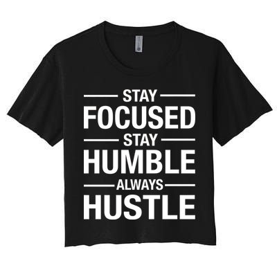 Stay Focused Humble Always Hustle Crop Top