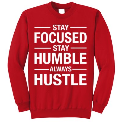Stay Focused Humble Always Hustle Sweatshirt