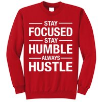 Stay Focused Humble Always Hustle Sweatshirt