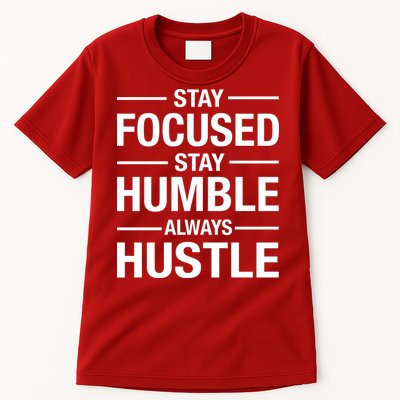 Stay Focused Humble Always Hustle Tall T-Shirt