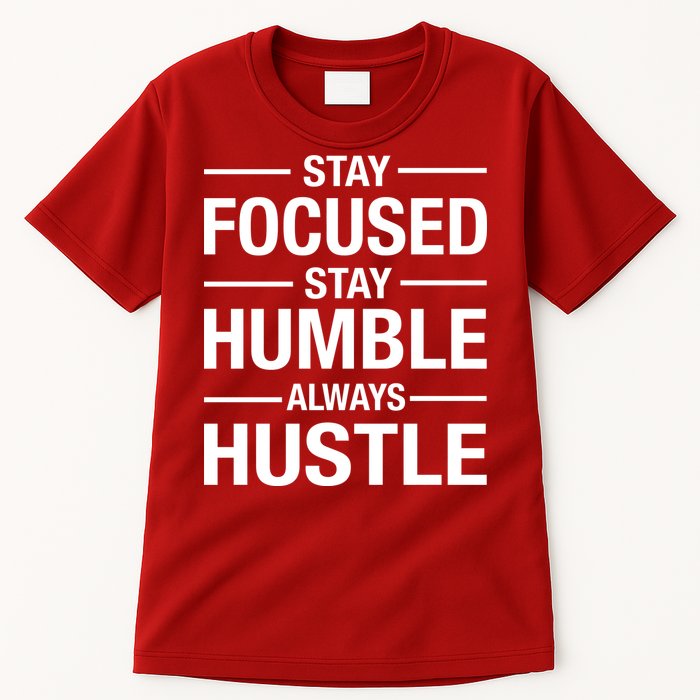 Stay Focused Humble Always Hustle Tall T-Shirt