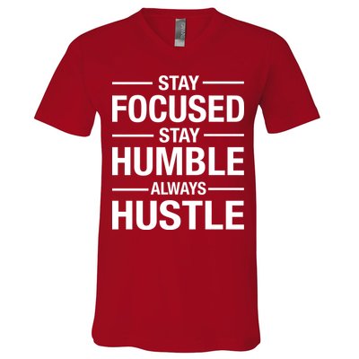 Stay Focused Humble Always Hustle V-Neck T-Shirt