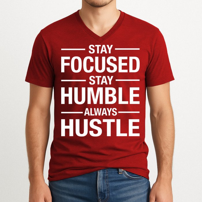 Stay Focused Humble Always Hustle V-Neck T-Shirt