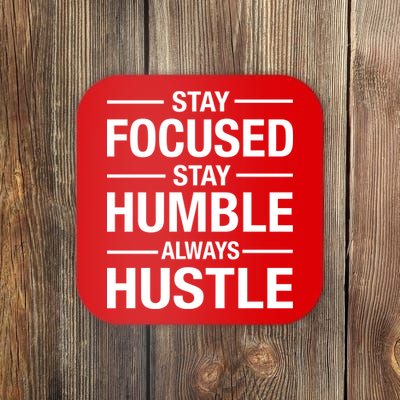 Stay Focused Humble Always Hustle Coaster