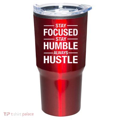 Stay Focused Humble Always Hustle Tumbler