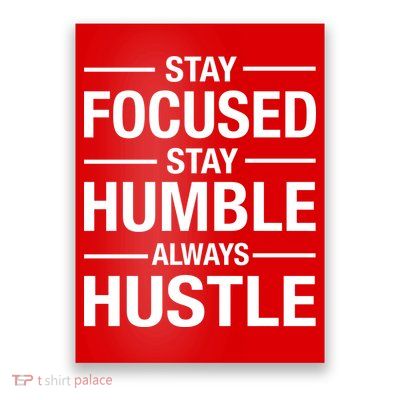 Stay Focused Humble Always Hustle Poster
