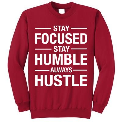 Stay Focused Humble Always Hustle Tall Sweatshirt