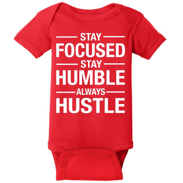Stay Focused Humble Always Hustle Baby Bodysuit