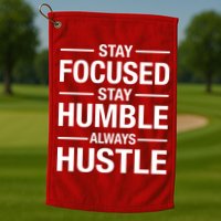 Stay Focused Humble Always Hustle Golf Towel