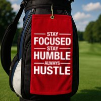 Stay Focused Humble Always Hustle Golf Towel