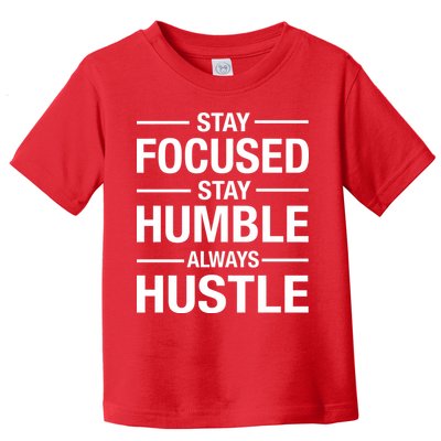 Stay Focused Humble Always Hustle Toddler T-Shirt