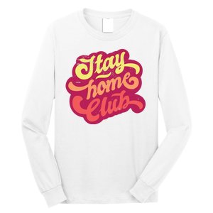 Stay Home Club Long Sleeve Shirt