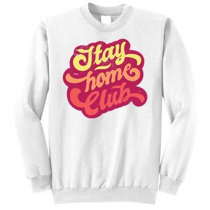 Stay Home Club Sweatshirt