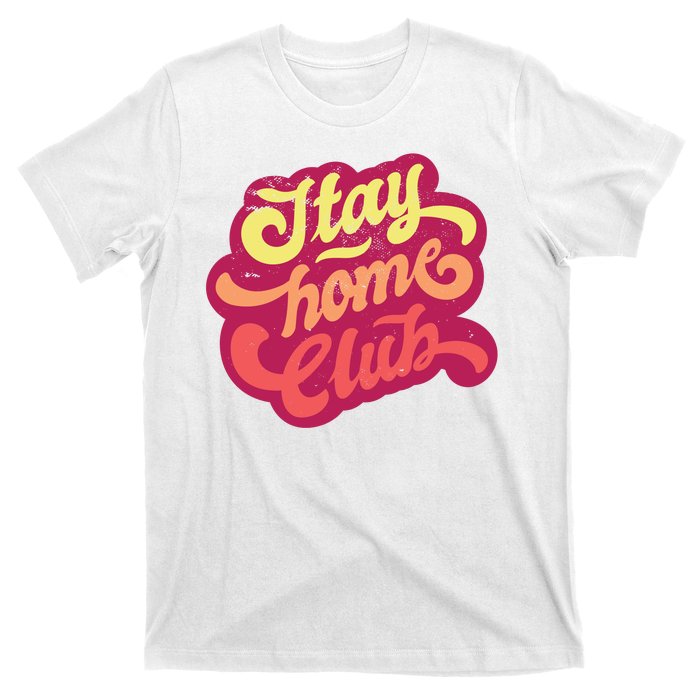 Stay Home Club T-Shirt