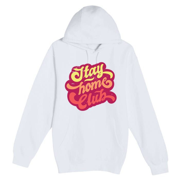 Stay Home Club Premium Pullover Hoodie