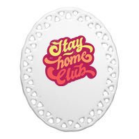 Stay Home Club Ceramic Oval Ornament