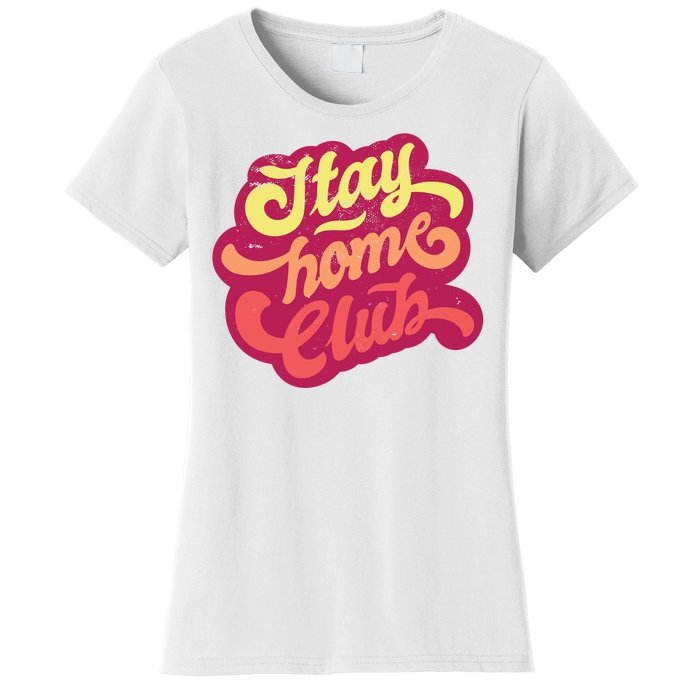 Stay Home Club Women's T-Shirt