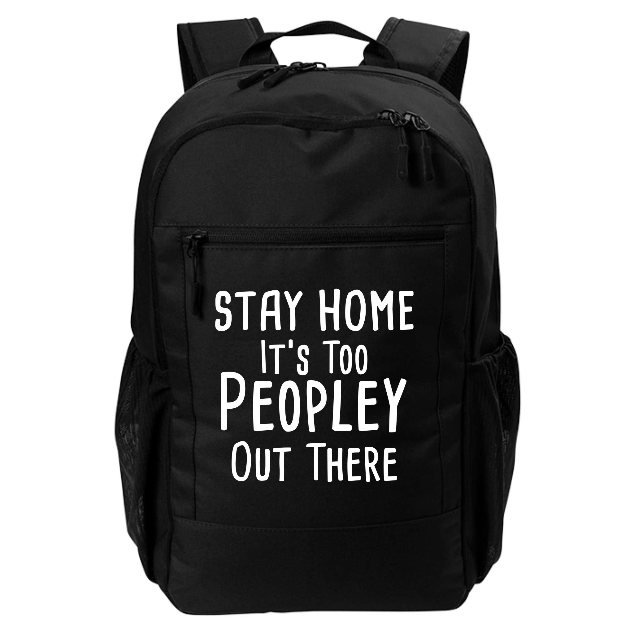 Stay Home It's Too Peopley Out There Backpack