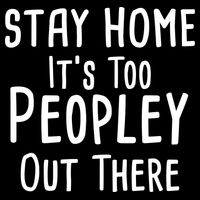 Stay Home It's Too Peopley Out There Backpack