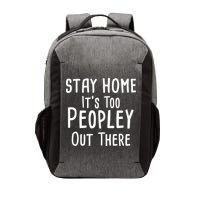 Stay Home It's Too Peopley Out There Vector Backpack
