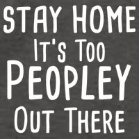 Stay Home It's Too Peopley Out There Vector Backpack