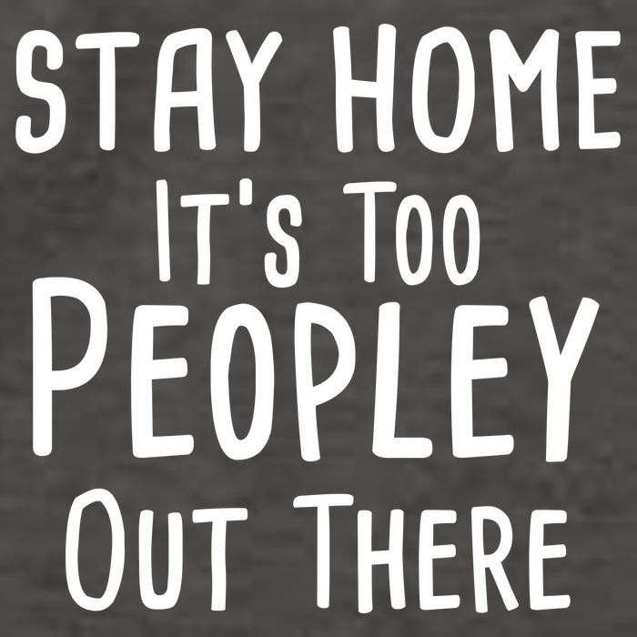 Stay Home It's Too Peopley Out There Vector Backpack