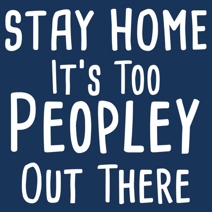 Stay Home It's Too Peopley Out There Cool Comfort Performance Bucket Hat