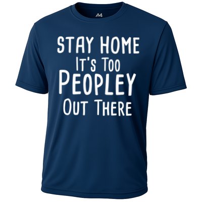 Stay Home It's Too Peopley Out There Performance Shirt