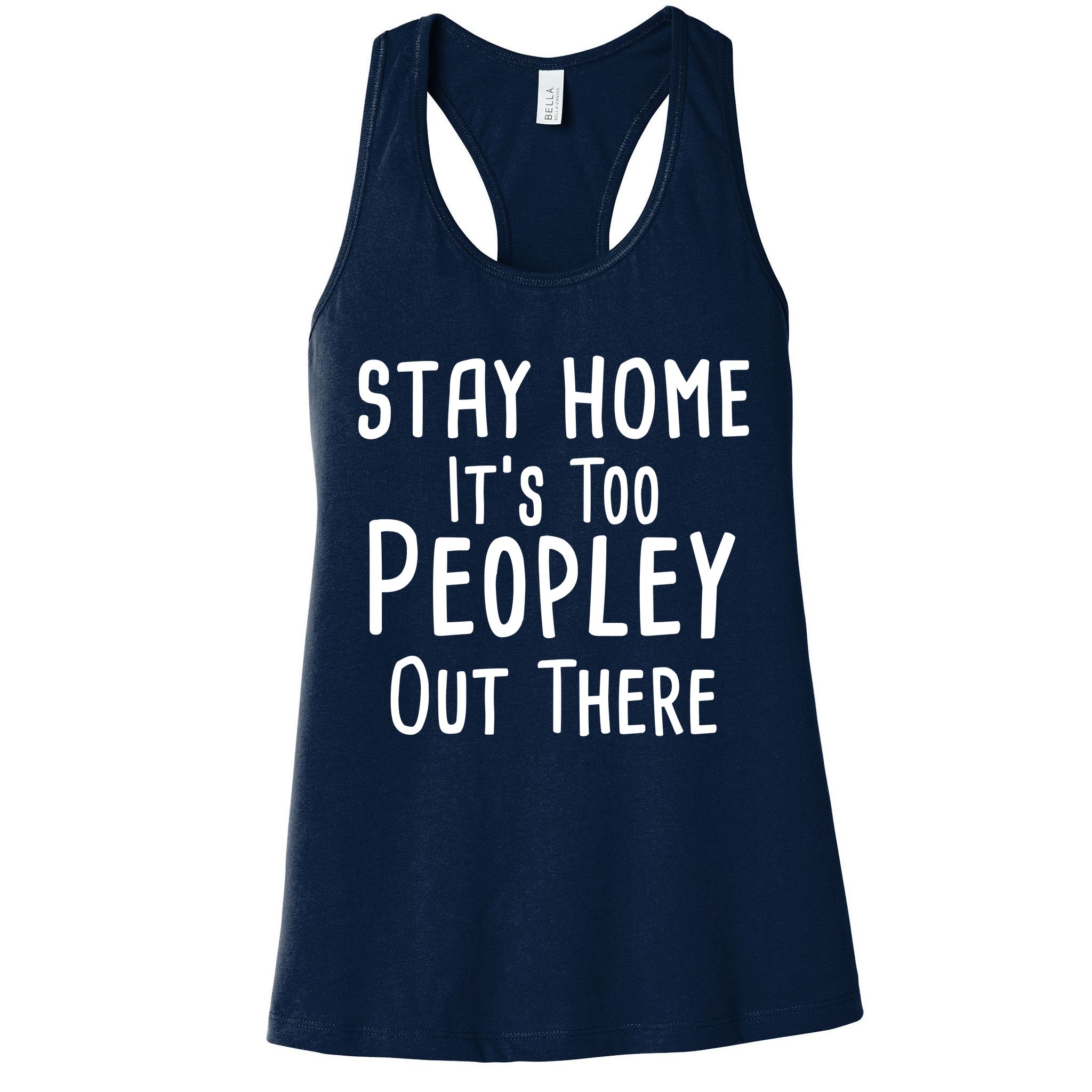 Stay Home It's Too Peopley Out There Womens Tank Top