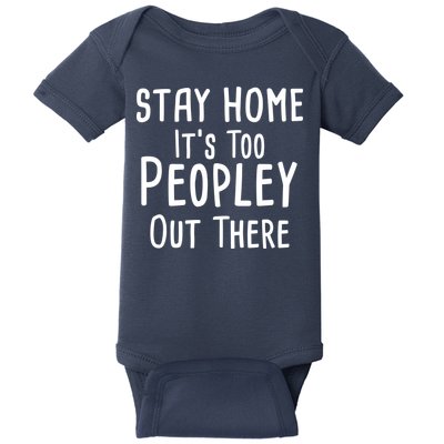 Stay Home It's Too Peopley Out There Baby Bodysuit