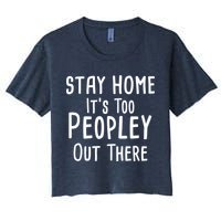 Stay Home It's Too Peopley Out There Women's Crop Top Tee