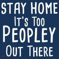 Stay Home It's Too Peopley Out There Kids T-Shirt