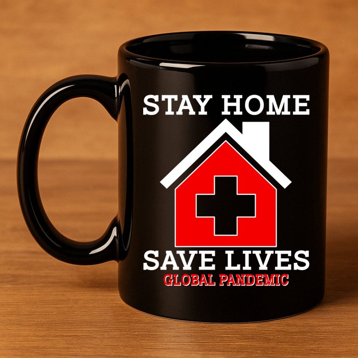 Stay Home Save Lives Global Pandemic 11oz C Handle Ceramic Mug