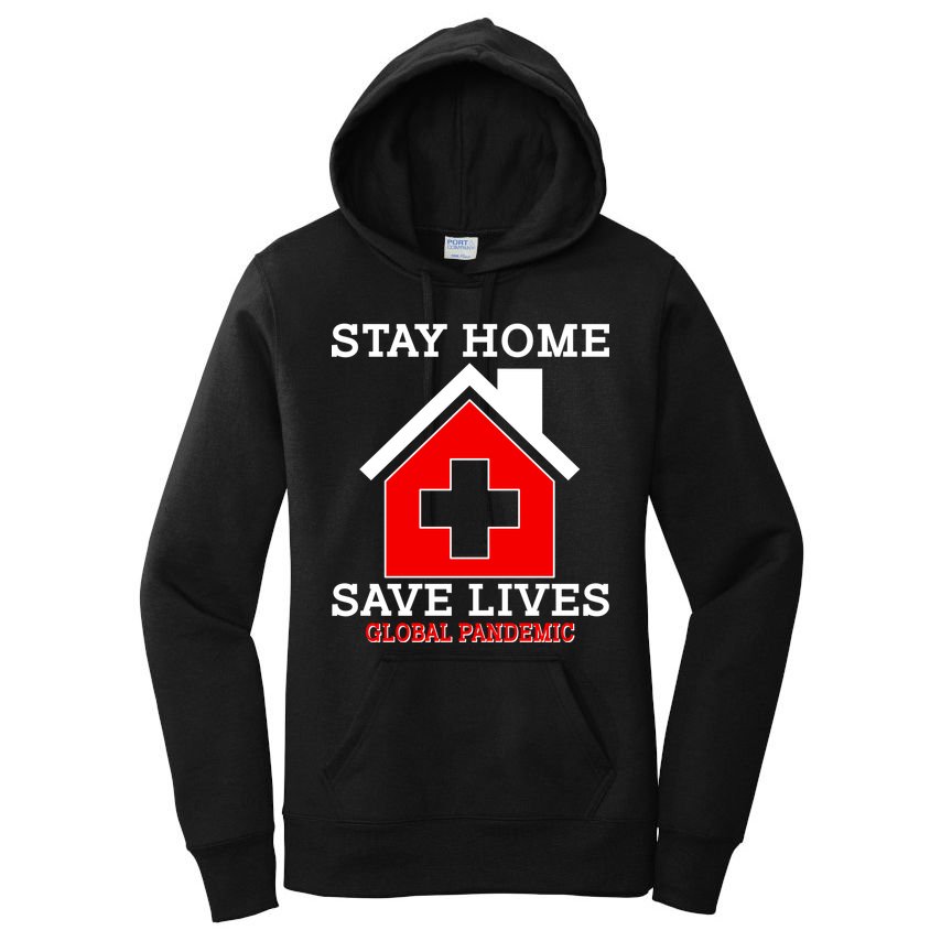 Stay Home Save Lives Global Pandemic Women's Pullover Hoodie