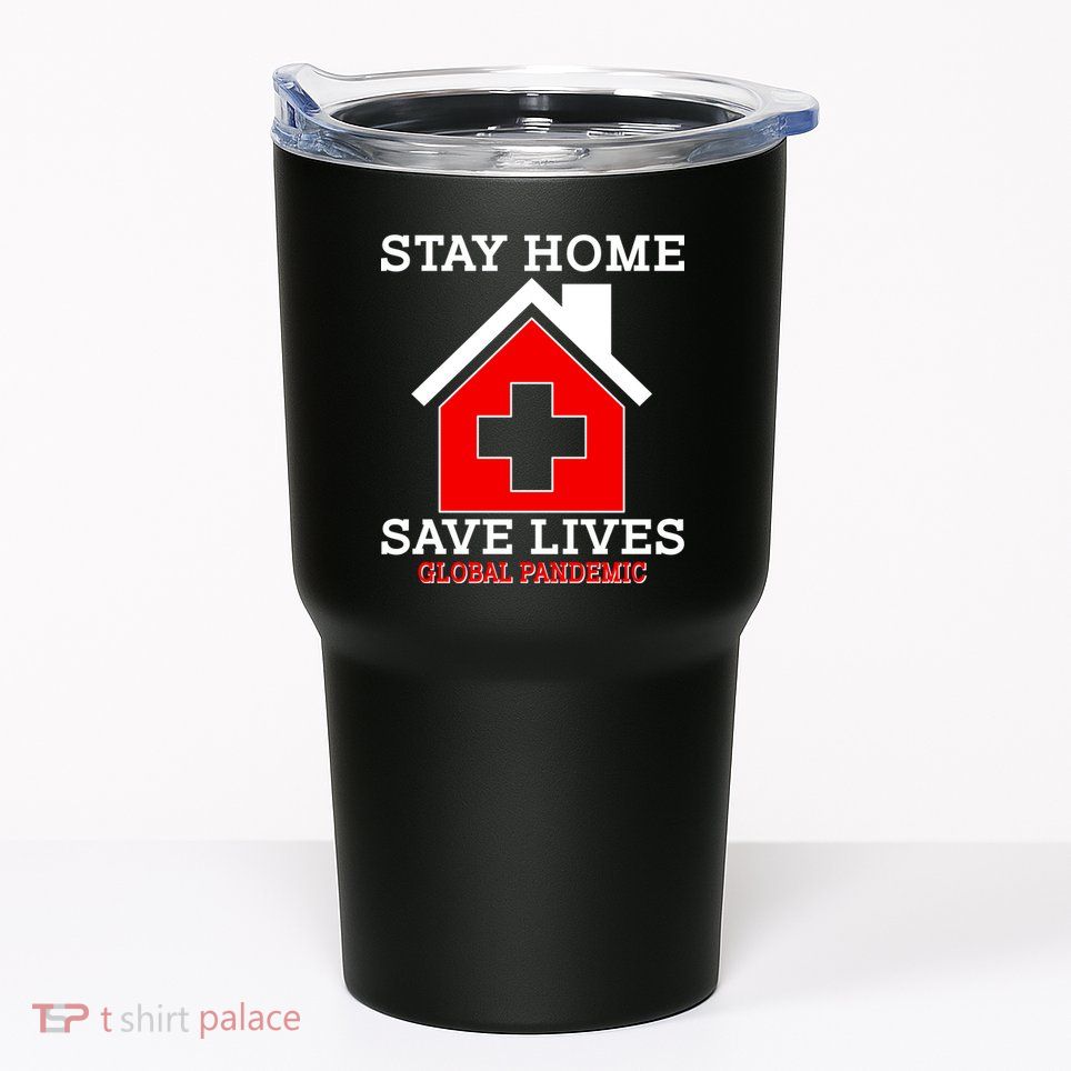 Stay Home Save Lives Global Pandemic Tumbler