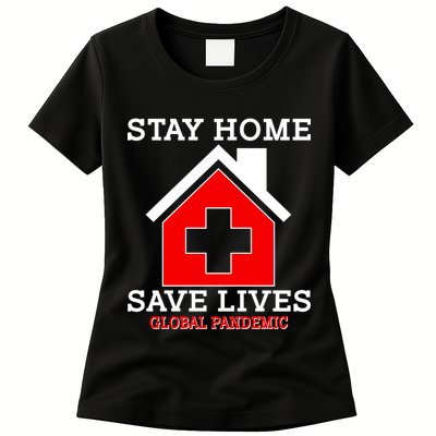 Stay Home Save Lives Global Pandemic Womens T-Shirt