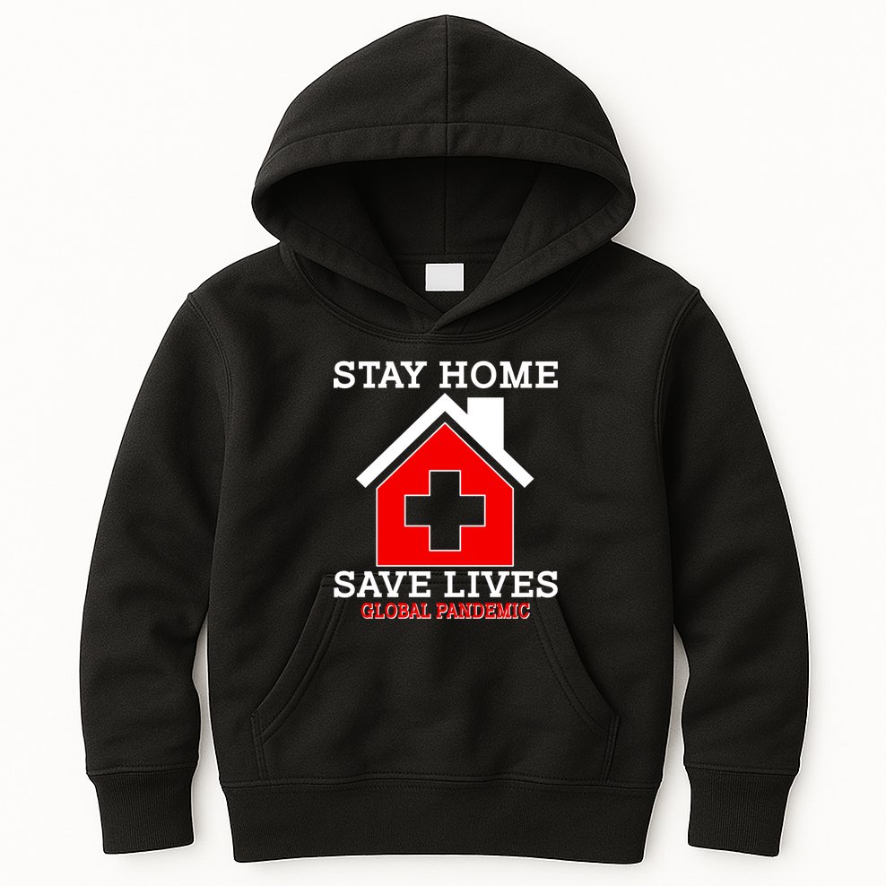 Stay Home Save Lives Global Pandemic Kids Hoodie